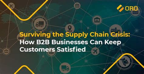 Supply Chain Crisis How B2b Businesses Can Keep Customers Satisfied