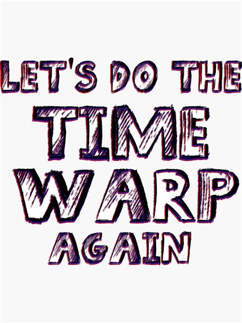 Lets Do The Time Warp Again Sticker For Sale By Blue Jay Redbubble