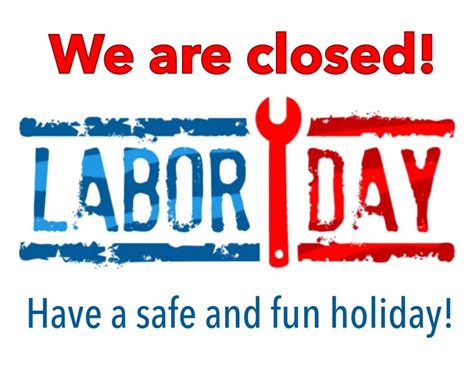 Using closed signs is an effective way to inform your clients that your business is closed temporarily, for lunch, due to weather or during the holidays. Labor Day - Closed • Hingham Lumber Company