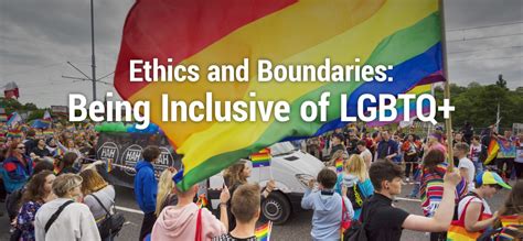 Ethics And Boundaries Being Inclusive Of LGBTQ Alliance For
