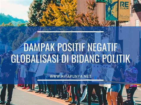 Contoh Dampak Positif Dan Globalisasi Pada Bidang Politik Adalah