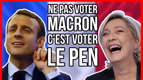 Ne Pas Voter Macron Cest Voter Le Pen Youtube