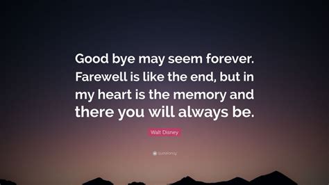 Walt Disney Quote “good Bye May Seem Forever Farewell Is Like The End