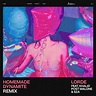 Lorde | Musik | Homemade Dynamite (REMIX)