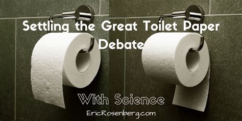 The Answer To The Great Toilet Paper Debate Eric Rosenberg