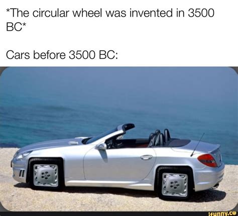 The Circular Wheel Was Invented In 3500 80 Cars Before 3500 Bc