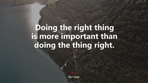 633274 Doing The Right Thing Is More Important Than Doing The Thing