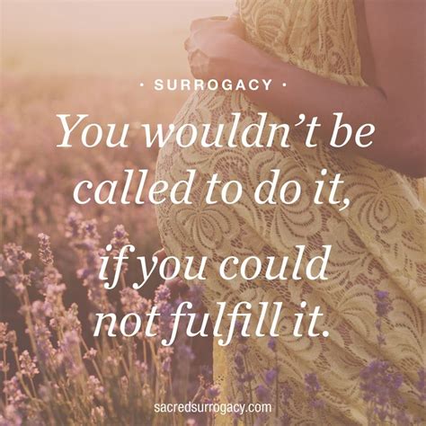 Surrogacy used to be difficult, because the woman that was carrying the child was biologically 7 written quotes. 16 best Surrogacy quotes images on Pinterest | True words, Inspiration quotes and Inspiring quotes