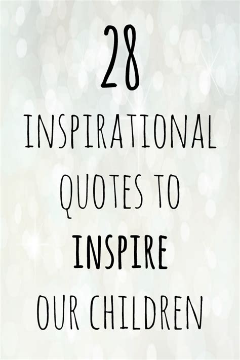 28 Inspirational Quotes To Inspire Our Children To Be The Very Best