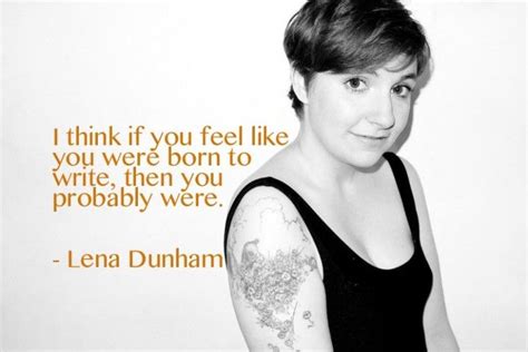 Author Quotes Writing Quotes Lena Dunham Quotes