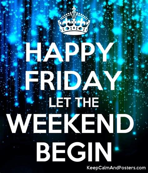 Happy Friday Let The Weekend Begin Keep Calm And Love Calm Keep Calm