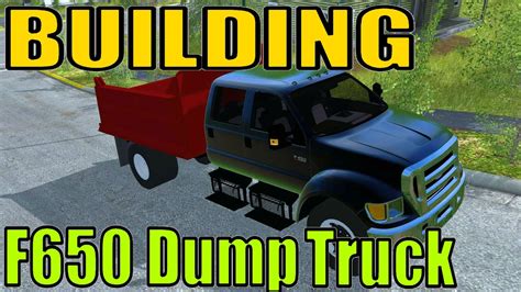 Farming Simulator 2017 Building A F650 Dump Truck Youtube