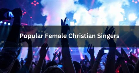 Best 25 Most Popular Female Christian Singers Detailed Guide In 2023