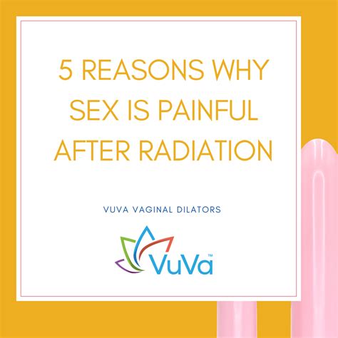 5 Reasons Why Sex Is Painful After Radiation Vuvatech