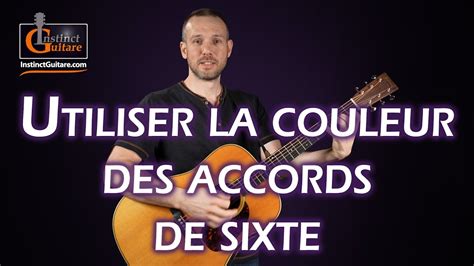 Utiliser La Couleur Des Accords De Sixte à La Guitare Youtube