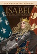 ISABEL: LA LOBA DE FRANCIA (INTEGRAL)