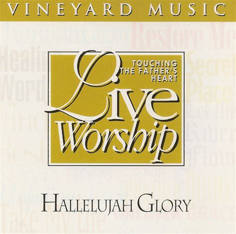 Vineyard Music Hallelujah Glory Touching The Fathers Heart Vol