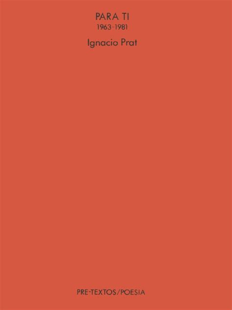 Ignacio Prat Para Ti 1963 1981 Pre Textos 1983 Pdf