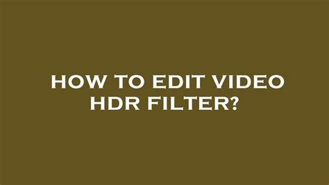 How To Edit Video Hdr Filter Youtube