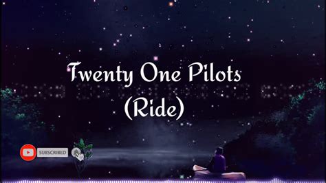 Ride is a single by american alternative hip hop band twenty one pilots from their fourth studio album, blurryface. Twenty One Pilots - "Ride" + (Lyrics) - YouTube