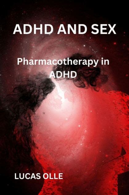 Adhd And Sex Pharmacotherapy In Adhd By Lucas Olle Paperback Barnes