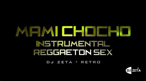 mami chocho instrumental reggaeton sex dj zeta reggaeton mix 2018 lo mas nuevo youtube