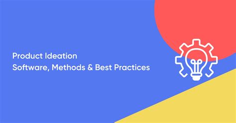 Comprehensive Guide To Product Ideation Software Methods Best Practices