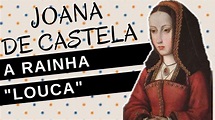 Mulheres na História #65: JOANA DE CASTELA, a trágica vida de uma ...