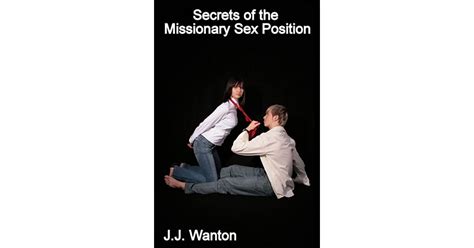 Secrets Of The Missionary Sex Position By Jj Wanton