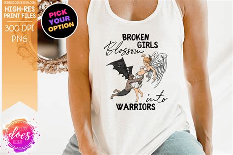 Broken Girls Blossom Into Warriors Choose Your Design Option Subli
