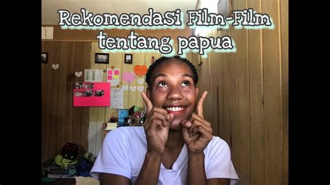 Rekomedasi Film Film Tentang Papua Youtube