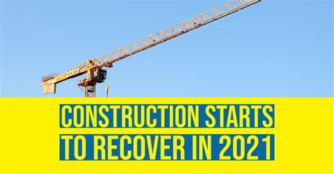 Construction Starts To Recover In 2021