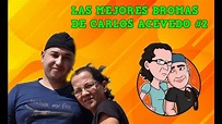 LAS MEJORES BROMAS DE CARLOS ACEVEDO...#2 - YouTube