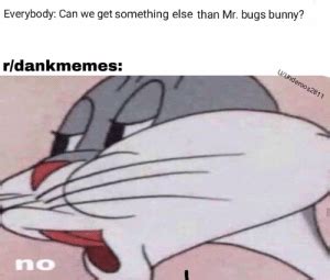 Search, discover and share your favorite bugs bunny no gifs. No Meme Bugs Bunny Template | Meme Creation