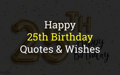 100 Happy 25th Birthday Quotes And Wishes Of 2021