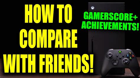 Xbox Series Xs How To Compare Game Achievements And Gamerscore For