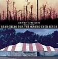 Searching for the Wrong-Eyed Jesus (2003)