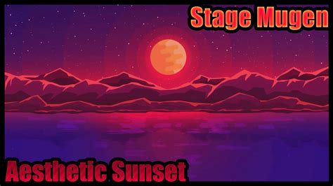 Aesthetic Sunset Stage Mugen By Reino Mugen Youtube