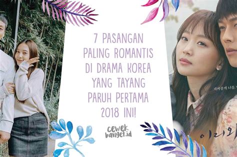 7 Pasangan Paling Romantis Di Drama Korea Paruh Pertama 2018 Cewekbanget