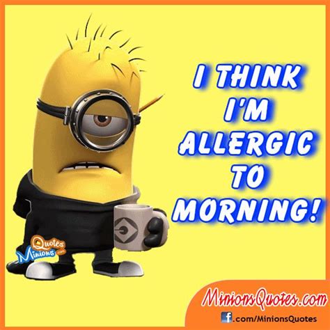 I Think Im Allergic To Morning With Images Minions