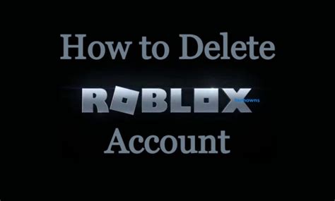 How To Delete Your Roblox Account Permanently Techowns