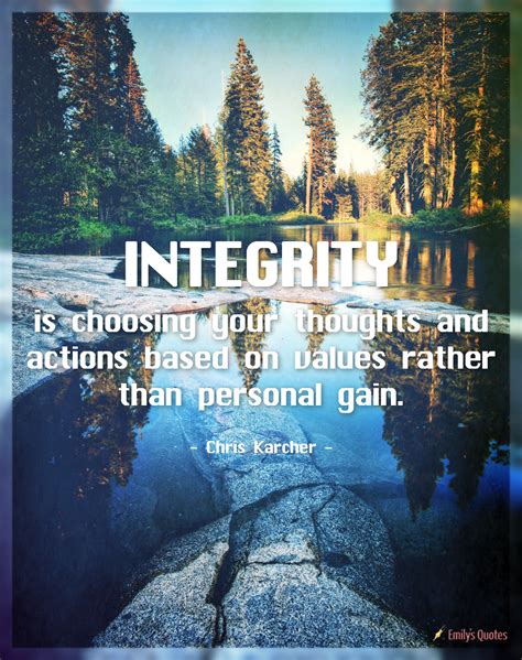 Integrity Is Choosing Your Thoughts And Actions Based On Values Rather