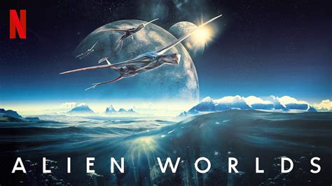 Netflix’s Alien Worlds Review Life Here And Out There Leisurebyte