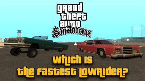 Gta San Andreas Which Is The Fastest Lowrider Youtube