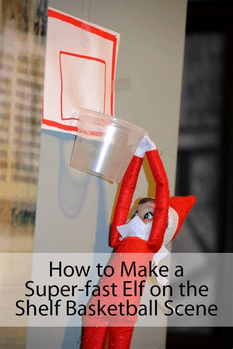 Santa claus is comin' to town. Elf on the Shelf Basketball Scene - How to make a super ...