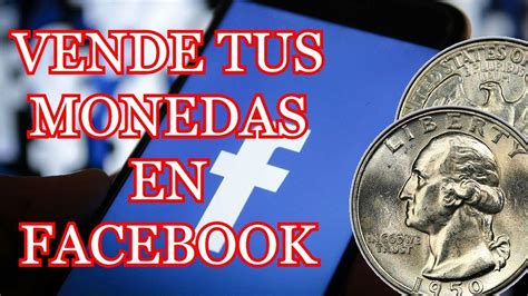 Vende Tus Monedas En Facebook Donde Vender Monedas De Coleccion Youtube