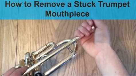 How To Remove A Stuck Mouthpiece From A Trumpet Youtube