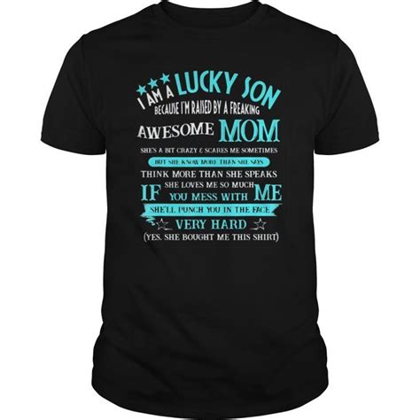 I Am A Lucky Son Because Im Raised By A Awesome Mom Shirts