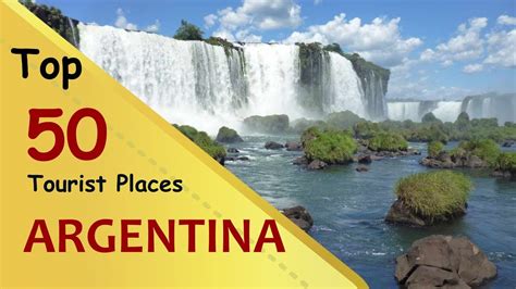 Argentina Top 50 Tourist Places Argentina Tourism Youtube
