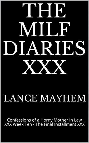 The Milf Diaries Xxx Confessions Of A Horny Mother In Law Xxx Week Ten